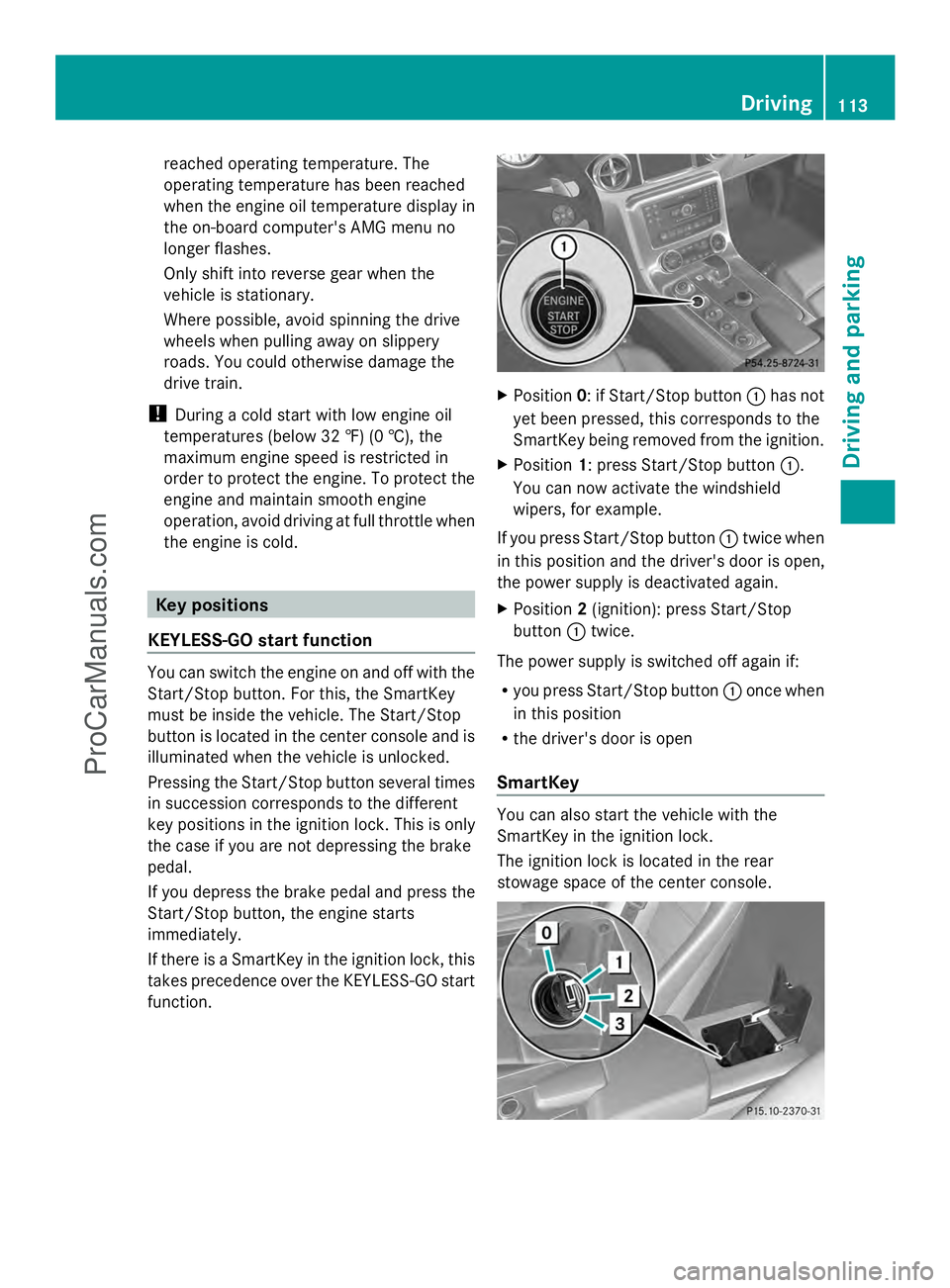 MERCEDES-BENZ SLS-CLASS 2013  Owners Manual reached operating temperature. The
operating temperature has been reached
when the engine oil temperature display in
the on-board computer's AMG menu no
longer flashes.
Only shift into reverse gea