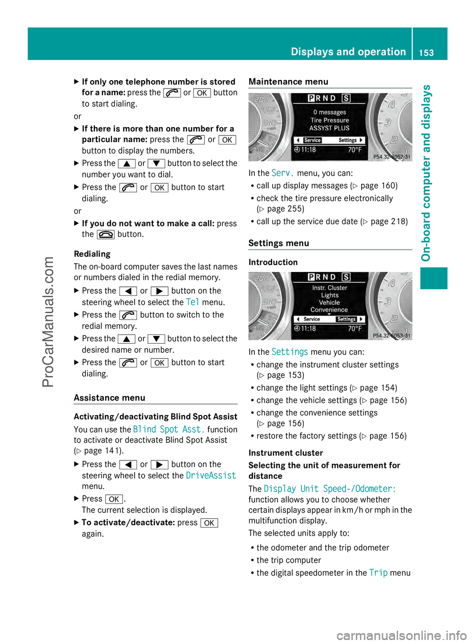 MERCEDES-BENZ SLS-CLASS 2013  Owners Manual X
If only one telephone number is stored
for a name: press the6ora button
to start dialing.
or
X If there is more than one number for a
particular name: press the6ora
button to display the numbers.
X 