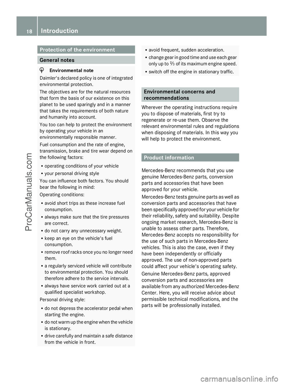 MERCEDES-BENZ SLS-CLASS 2013  Owners Manual Protection of the environment
General notes
H
Environmental note
Daimler's declared policy is one of integrated
environmental protection.
The objectives are for the natural resources
that form the