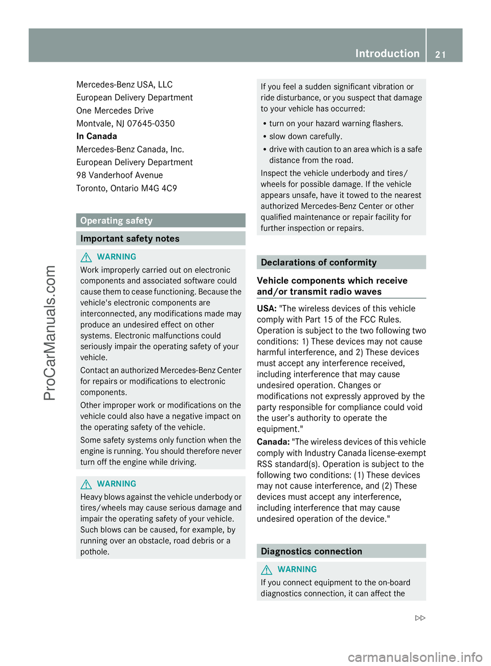 MERCEDES-BENZ SLS-CLASS 2013 Owners Manual Mercedes-Benz USA, LLC
European Delivery Department
One Mercedes Drive
Montvale, NJ 07645-0350
In Canada
Mercedes-Benz Canada, Inc.
European Delivery Department
98 Vanderhoof Avenue
Toronto, Ontario M