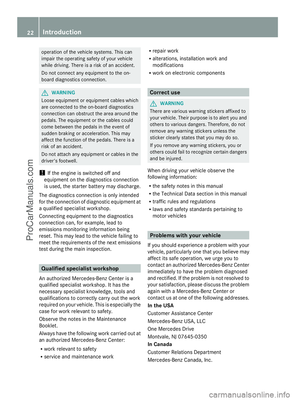 MERCEDES-BENZ SLS-CLASS 2013 Owners Manual operation of the vehicle systems. This can
impair the operating safety of your vehicle
while driving. There is a risk of an accident.
Do not connect any equipment to the on-
board diagnostics connecti