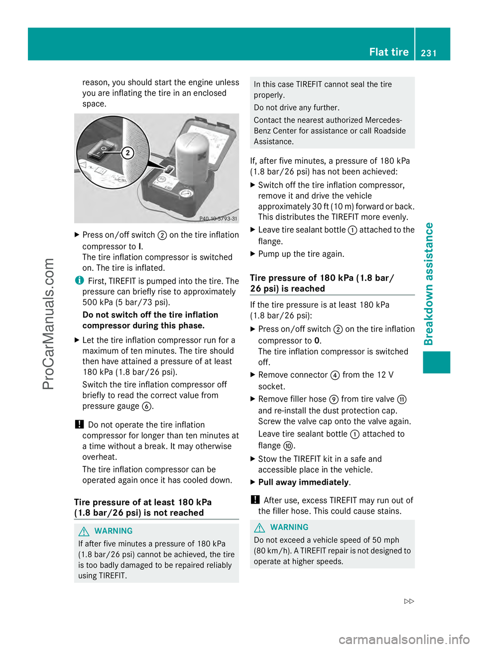 MERCEDES-BENZ SLS-CLASS 2013 Owners Manual reason, you should start the engine unless
you are inflating the tire in an enclosed
space. X
Press on/off switch ;on the tire inflation
compressor to I.
The tire inflation compressor is switched
on. MERCEDES-BENZ SLS-CLASS 2013 Owners Manual reason, you should start the engine unless
you are inflating the tire in an enclosed
space. X
Press on/off switch ;on the tire inflation
compressor to I.
The tire inflation compressor is switched
on.