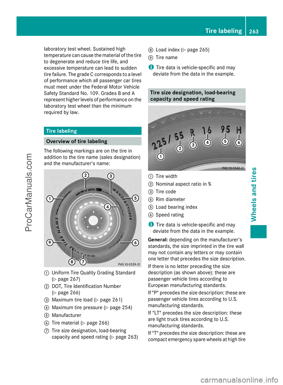 MERCEDES-BENZ SLS-CLASS 2013 Owners Manual laboratory test wheel. Sustained high
temperature can cause the material of the tire
to degenerate and reduce tire life, and
excessive temperature can lead to sudden
tire failure. The grade C correspo MERCEDES-BENZ SLS-CLASS 2013 Owners Manual laboratory test wheel. Sustained high
temperature can cause the material of the tire
to degenerate and reduce tire life, and
excessive temperature can lead to sudden
tire failure. The grade C correspo