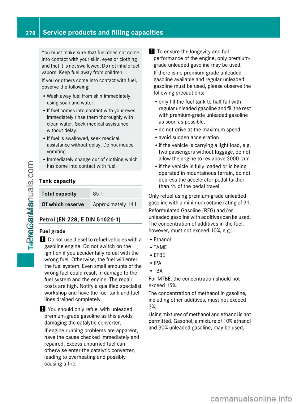MERCEDES-BENZ SLS-CLASS 2013 Owners Manual You must make sure that fuel does not come
into contact with your skin, eyes or clothing
and that it is not swallowed. Do not inhale fuel
vapors. Keep fuel away from children.
If you or others come in MERCEDES-BENZ SLS-CLASS 2013 Owners Manual You must make sure that fuel does not come
into contact with your skin, eyes or clothing
and that it is not swallowed. Do not inhale fuel
vapors. Keep fuel away from children.
If you or others come in