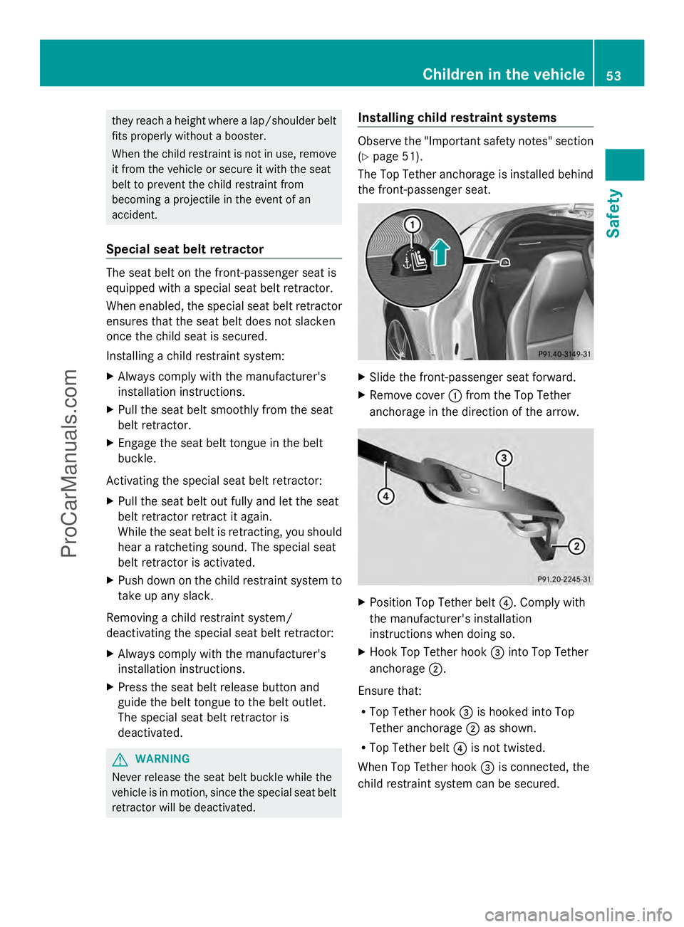 MERCEDES-BENZ SLS-CLASS 2013 Workshop Manual they reach a height where a lap/shoulder belt
fits properly without a booster.
When the child restraint is not in use, remove
it from the vehicle or secure it with the seat
belt to prevent the child r MERCEDES-BENZ SLS-CLASS 2013 Workshop Manual they reach a height where a lap/shoulder belt
fits properly without a booster.
When the child restraint is not in use, remove
it from the vehicle or secure it with the seat
belt to prevent the child r