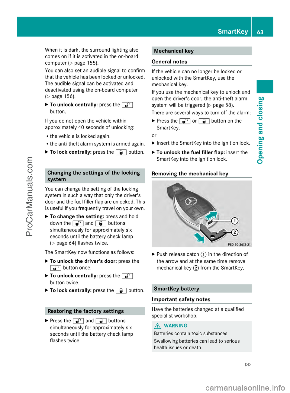 MERCEDES-BENZ SLS-CLASS 2013 Repair Manual When it is dark, the surround lighting also
comes on if it is activated in the on-board
computer (Y page 155).
You can also set an audible signal to confirm
that the vehicle has been locked or unlocke