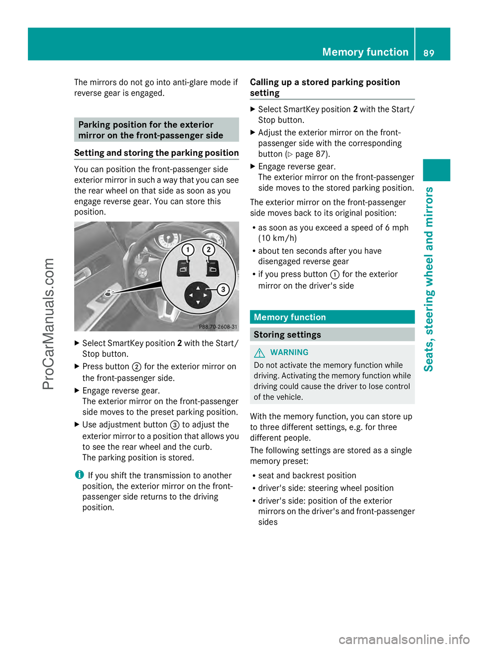 MERCEDES-BENZ SLS-CLASS 2013 Owners Manual The mirrors do not go into anti-glare mode if
reverse gear is engaged. Parking position for the exterior
mirror on the front-passenger side
Setting and storing the parking position You can position th MERCEDES-BENZ SLS-CLASS 2013 Owners Manual The mirrors do not go into anti-glare mode if
reverse gear is engaged. Parking position for the exterior
mirror on the front-passenger side
Setting and storing the parking position You can position th