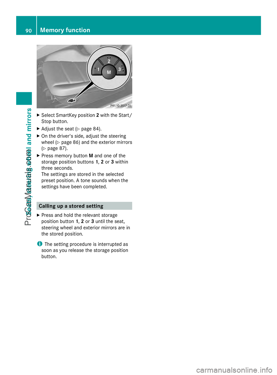 MERCEDES-BENZ SLS-CLASS 2013 Owners Manual X
Select SmartKey position 2with the Start/
Stop button.
X Adjust the seat ( Ypage 84).
X On the driver's side, adjust the steering
wheel (Y page 86) and the exterior mirrors
(Y page 87).
X Press MERCEDES-BENZ SLS-CLASS 2013 Owners Manual X
Select SmartKey position 2with the Start/
Stop button.
X Adjust the seat ( Ypage 84).
X On the driver's side, adjust the steering
wheel (Y page 86) and the exterior mirrors
(Y page 87).
X Press