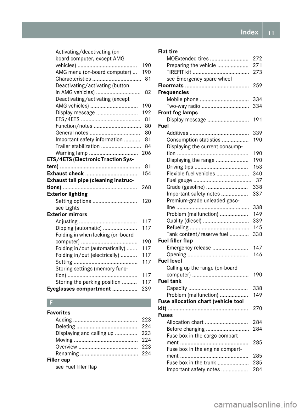 MERCEDES-BENZ WAGON 2016 Owners Manual Activating/deactivating (on-
board computer, except AMG
vehicles) ........................................ 190
AMG menu (on-board computer) ... 190
Characteristics ................................. 81 MERCEDES-BENZ WAGON 2016 Owners Manual Activating/deactivating (on-
board computer, except AMG
vehicles) ........................................ 190
AMG menu (on-board computer) ... 190
Characteristics ................................. 81