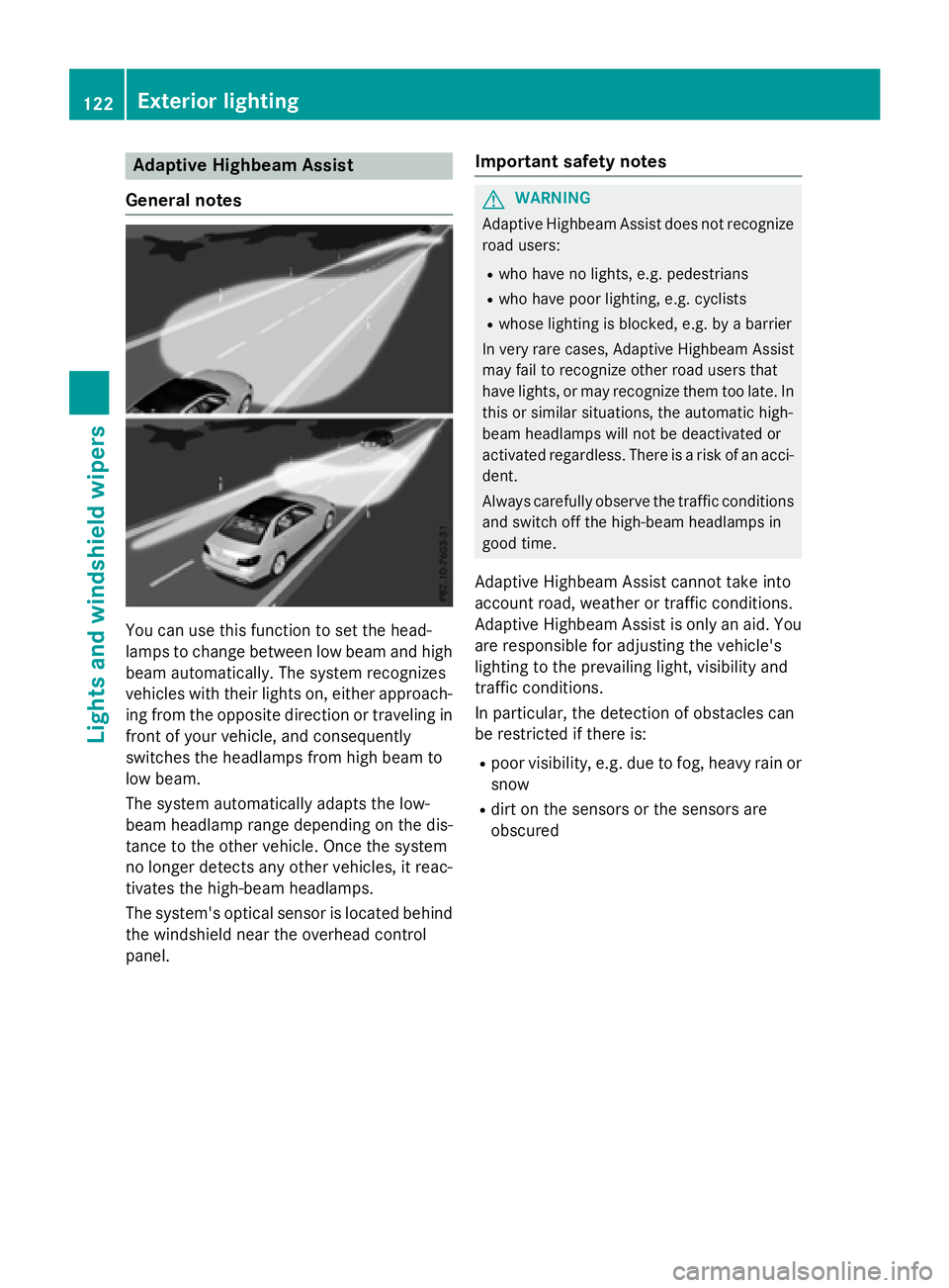 MERCEDES-BENZ WAGON 2016 Owners Manual Adaptive Highbeam Assist
Gene ral notes
You can use this function to set th ehead-
lamp sto chang ebetween low beam and high
beam automatically. The system recognizes
vehicles wit htheir lights on ,ei MERCEDES-BENZ WAGON 2016 Owners Manual Adaptive Highbeam Assist
Gene ral notes
You can use this function to set th ehead-
lamp sto chang ebetween low beam and high
beam automatically. The system recognizes
vehicles wit htheir lights on ,ei