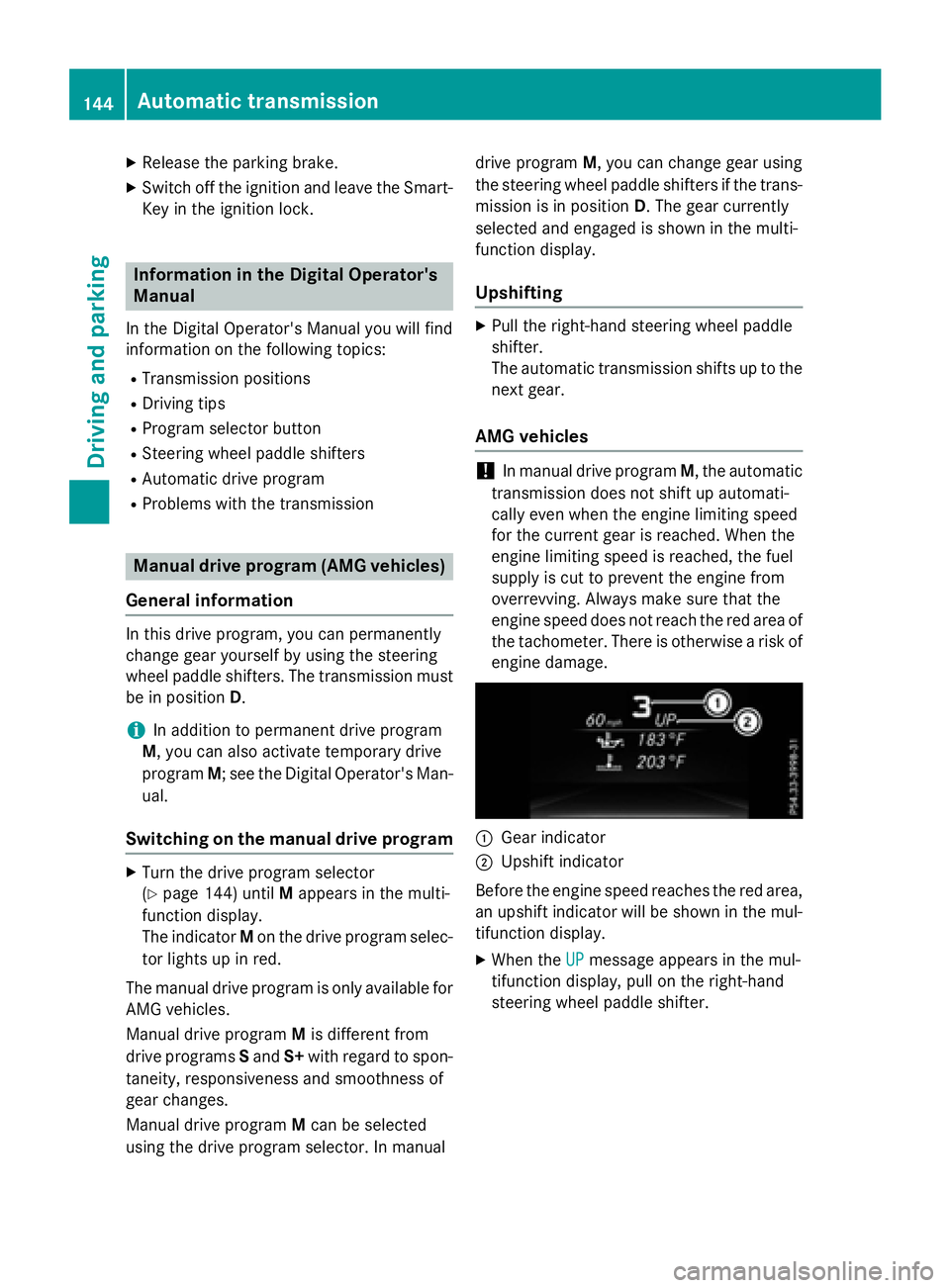 MERCEDES-BENZ WAGON 2016  Owners Manual XReleaseth eparkin gbrake.
XSwitc hoff th eignition and leav eth eSmart -
Key in th eignition lock.
Information in th eDigital Operator's
Manua l
In theDigital Operator' sManual you will fin d