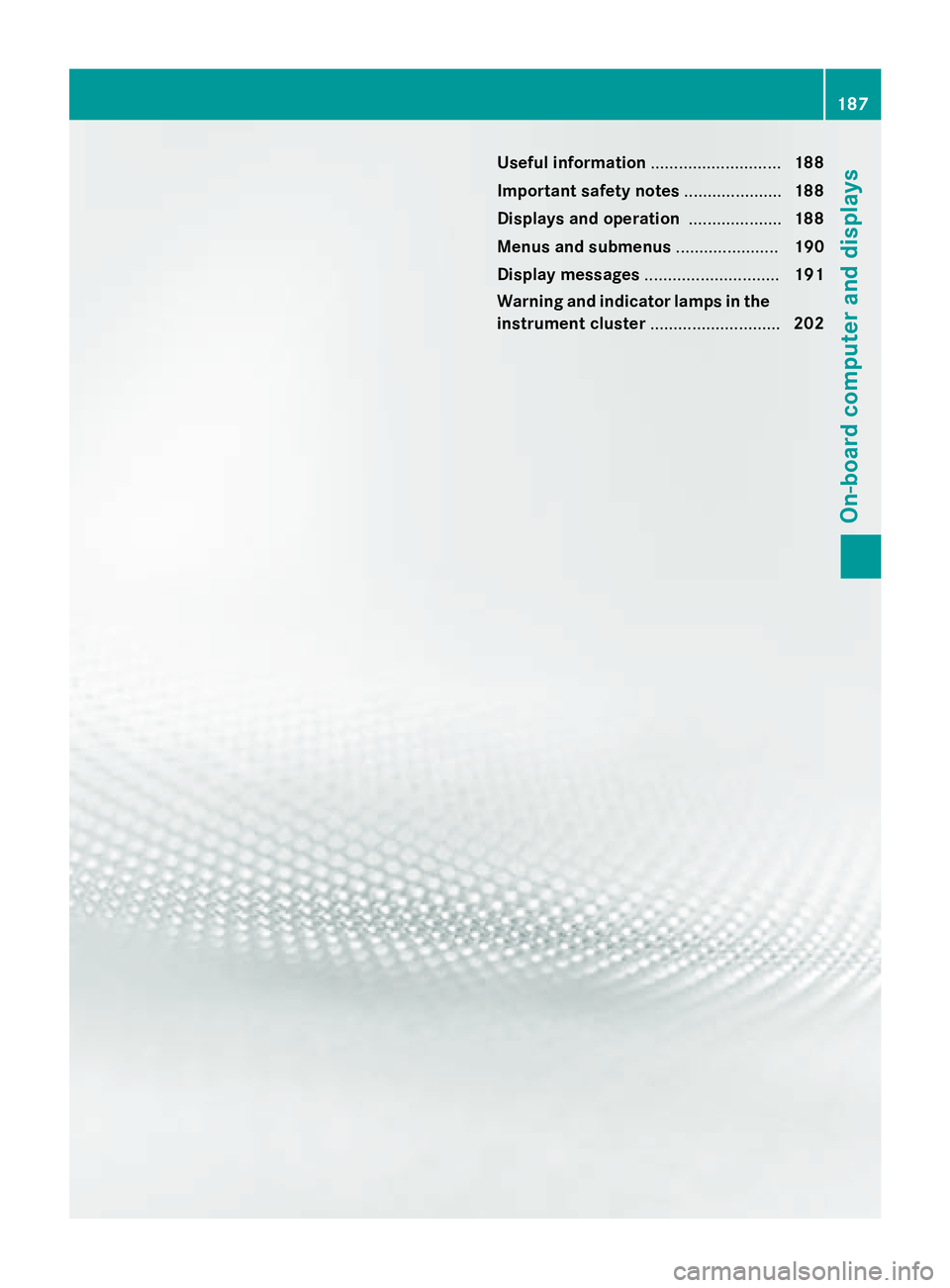 MERCEDES-BENZ WAGON 2016  Owners Manual Useful information............................188
Important safety notes .....................188
Displays and operation ....................188
Menus and submenus ......................190
Display me
