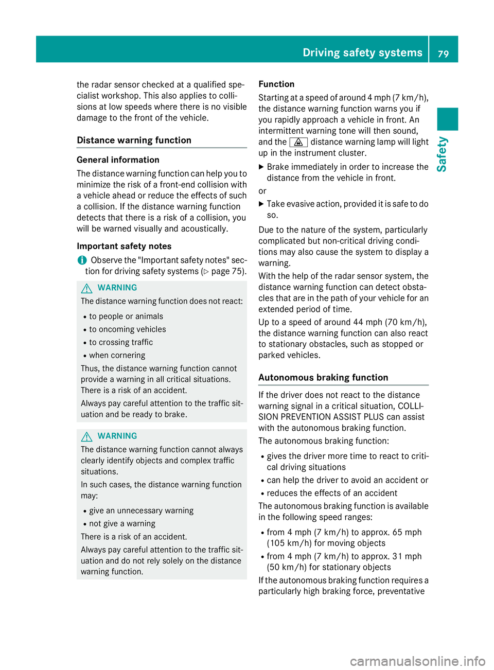 MERCEDES-BENZ WAGON 2016 Manual Online the radar sensor checked at a qualified spe-
cialist workshop. This also applies to colli-
sions at low speeds where there is no visible
damage to the front of the vehicle.
Distance warning function
G MERCEDES-BENZ WAGON 2016 Manual Online the radar sensor checked at a qualified spe-
cialist workshop. This also applies to colli-
sions at low speeds where there is no visible
damage to the front of the vehicle.
Distance warning function
G
