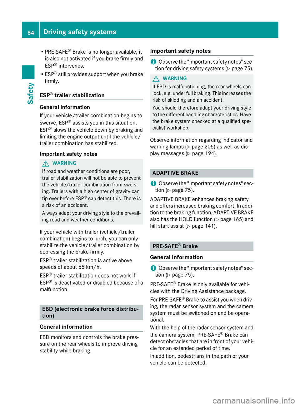 MERCEDES-BENZ WAGON 2016 Manual Online RPRE-SAFE®Brake is no longer available, it
is also not activated if you brake firmly and
ESP
®intervenes.
RESP®still provides support when you brake
firmly.
ESP®trailer stabilization
General infor MERCEDES-BENZ WAGON 2016 Manual Online RPRE-SAFE®Brake is no longer available, it
is also not activated if you brake firmly and
ESP
®intervenes.
RESP®still provides support when you brake
firmly.
ESP®trailer stabilization
General infor