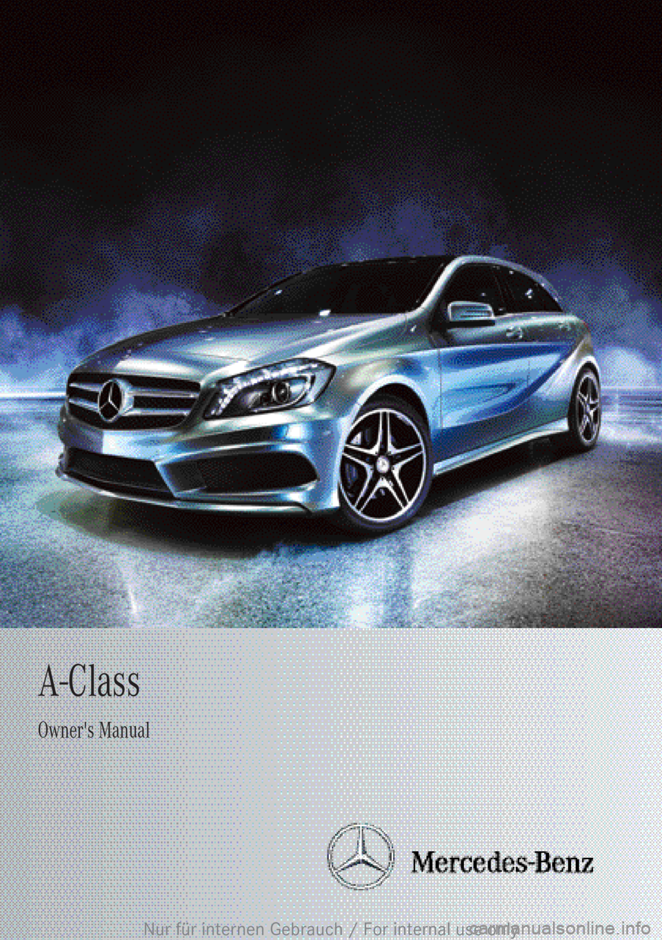 MERCEDES-BENZ A CLASS 2012  Owners Manual A-Class
Owner's ManualNur für internen Gebrauch / For internal use only 