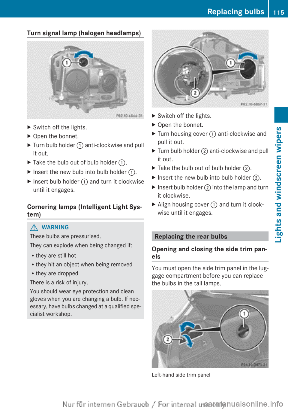 MERCEDES-BENZ A CLASS 2012 Owners Manual Turn signal lamp (halogen headlamps)
X
Switch off the lights.
X Open the bonnet.
X Turn bulb holder : anti-clockwise and pull
it out.
X Take the bulb out of bulb holder :.
X Insert the new bulb int MERCEDES-BENZ A CLASS 2012 Owners Manual Turn signal lamp (halogen headlamps)
X
Switch off the lights.
X Open the bonnet.
X Turn bulb holder : anti-clockwise and pull
it out.
X Take the bulb out of bulb holder :.
X Insert the new bulb int