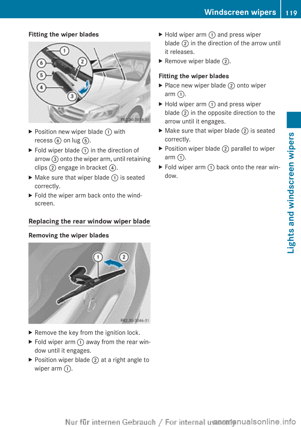 MERCEDES-BENZ A CLASS 2012 Owners Manual Fitting the wiper blades
X
Position new wiper blade : with
recess B on lug A.
X Fold wiper blade : in the direction of
arrow =
onto the wiper arm, until retaining
clips ; engage in bracket ?.
X M MERCEDES-BENZ A CLASS 2012 Owners Manual Fitting the wiper blades
X
Position new wiper blade : with
recess B on lug A.
X Fold wiper blade : in the direction of
arrow =
onto the wiper arm, until retaining
clips ; engage in bracket ?.
X M