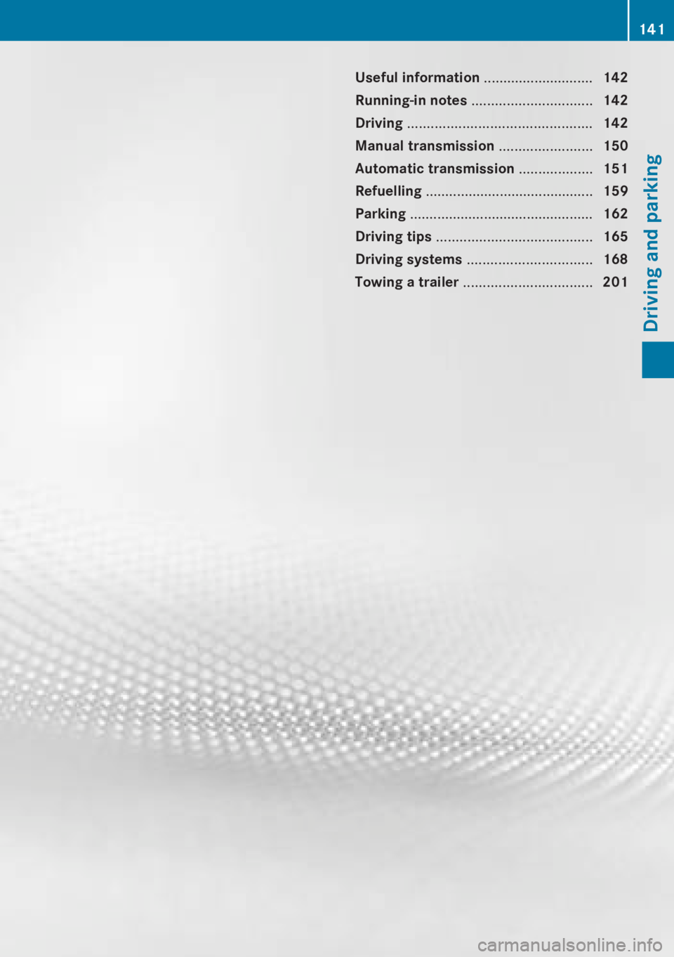 MERCEDES-BENZ A CLASS 2012 Owners Manual Useful information ............................
142
Running-in notes ............................... 142
Driving ............................................... 142
Manual transmission ............. MERCEDES-BENZ A CLASS 2012 Owners Manual Useful information ............................
142
Running-in notes ............................... 142
Driving ............................................... 142
Manual transmission .............