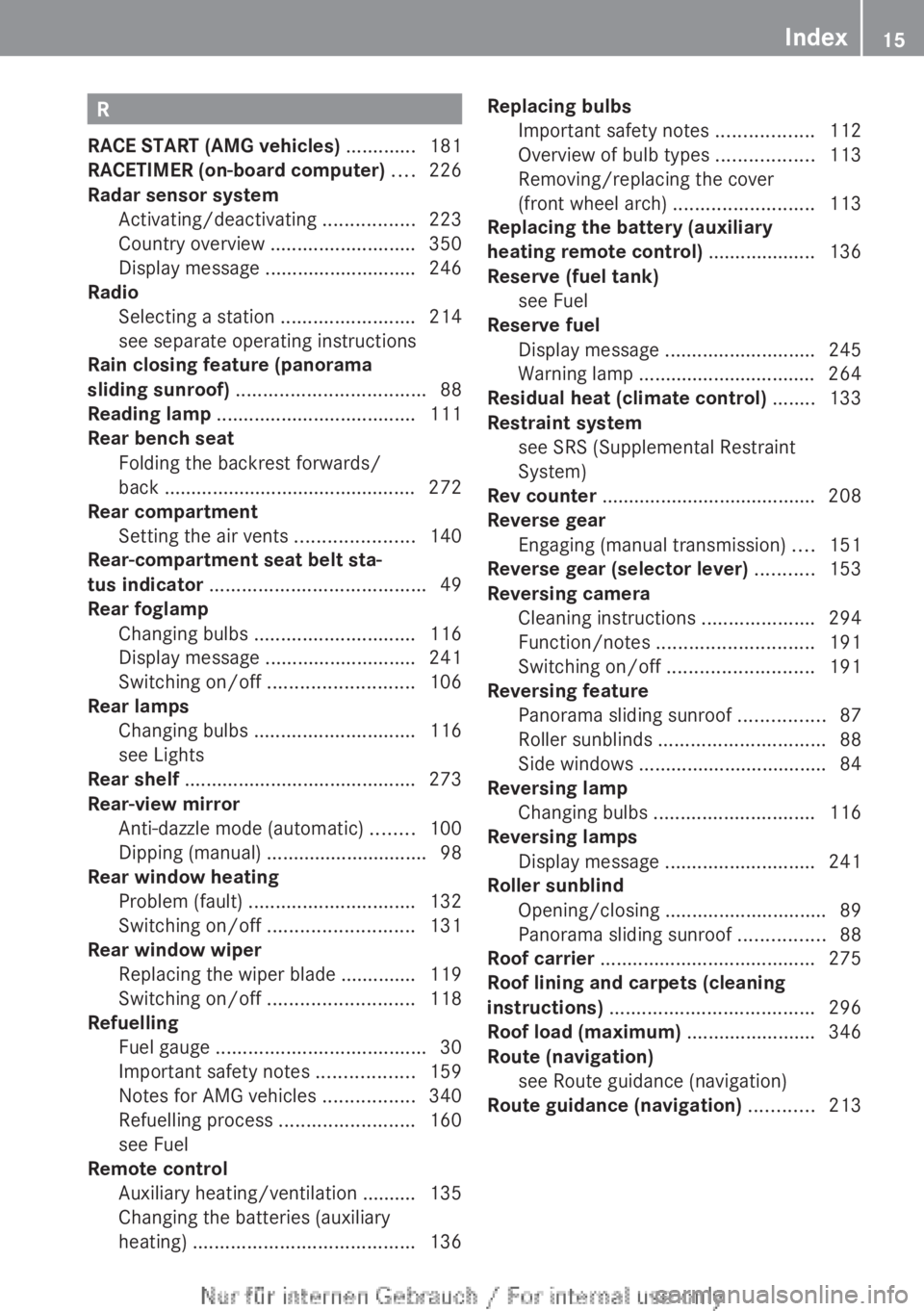 MERCEDES-BENZ A CLASS 2012  Owners Manual R
RACE START (AMG vehicles)  .............181
RACETIMER (on-board computer) .... 226
Radar sensor system Activating/deactivating
 .................223
Country overview ........................... 350
