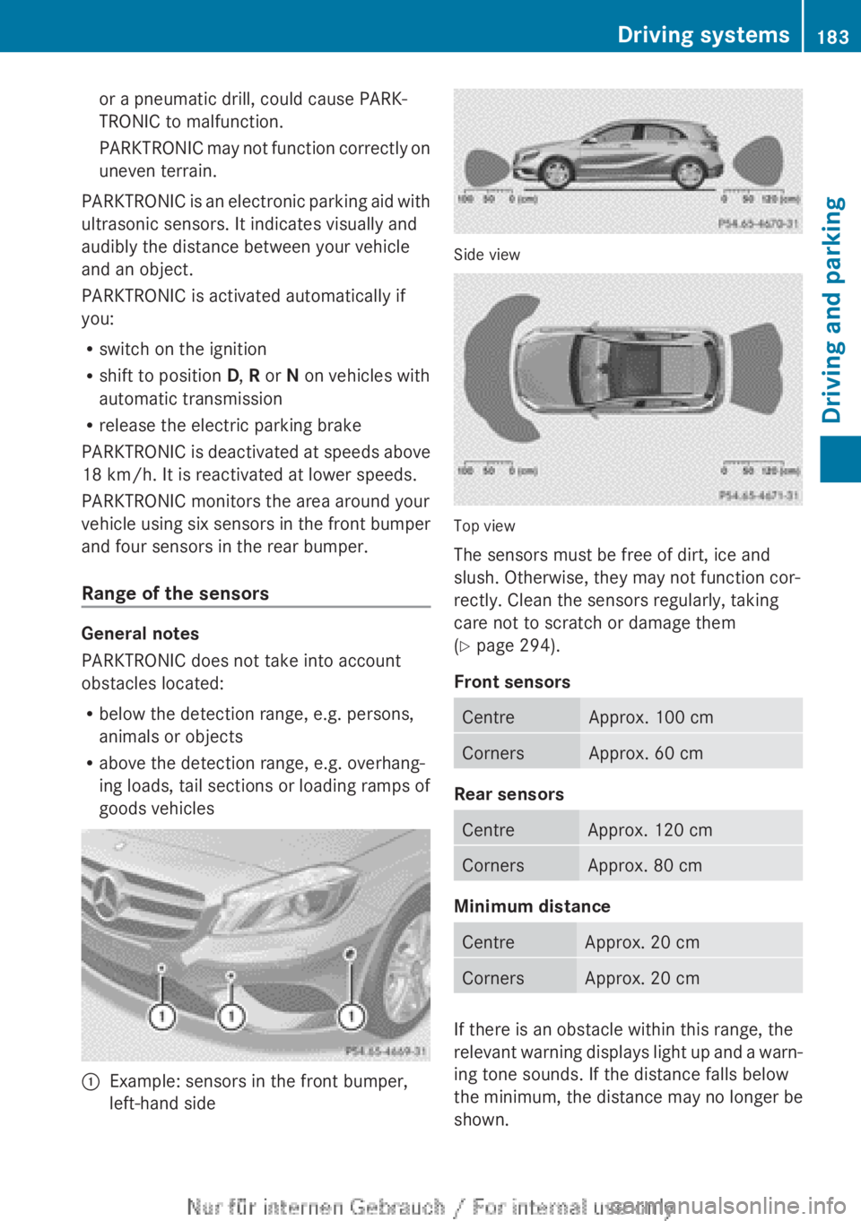 MERCEDES-BENZ A CLASS 2012 Owners Manual or a pneumatic drill, could cause PARK-
TRONIC to malfunction.
PARKTRONIC
may not function correctly on
uneven terrain.
PARKTRONIC is an electronic parking aid with
ultrasonic sensors. It indicates v MERCEDES-BENZ A CLASS 2012 Owners Manual or a pneumatic drill, could cause PARK-
TRONIC to malfunction.
PARKTRONIC
may not function correctly on
uneven terrain.
PARKTRONIC is an electronic parking aid with
ultrasonic sensors. It indicates v