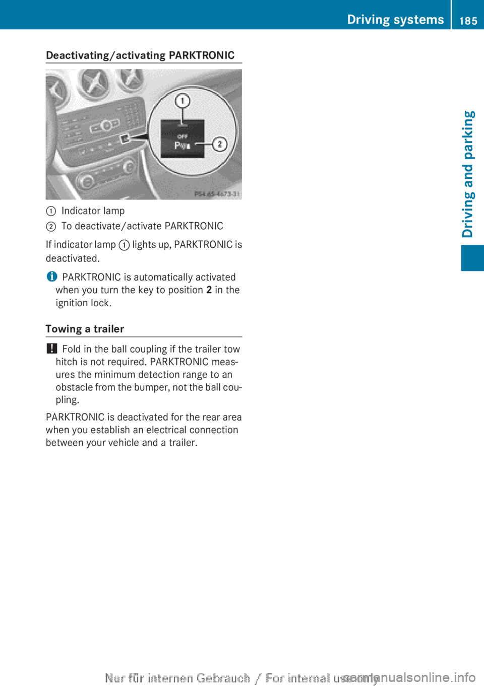MERCEDES-BENZ A CLASS 2012 Owners Manual Deactivating/activating PARKTRONIC
:
Indicator lamp
; To deactivate/activate PARKTRONIC
If indicator lamp : lights up, PARKTRONIC is
deactivated.
i PARKTRONIC is automatically activated
when you tur MERCEDES-BENZ A CLASS 2012 Owners Manual Deactivating/activating PARKTRONIC
:
Indicator lamp
; To deactivate/activate PARKTRONIC
If indicator lamp : lights up, PARKTRONIC is
deactivated.
i PARKTRONIC is automatically activated
when you tur