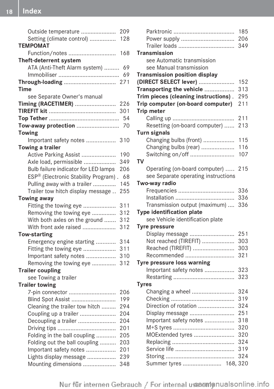 MERCEDES-BENZ A CLASS 2012  Owners Manual Outside temperature ...................... 209
Setting (climate control)
 ................128
TEMPOMAT
Function/notes ............................. 168
Theft-deterrent system
ATA (Anti-Theft Alarm sys