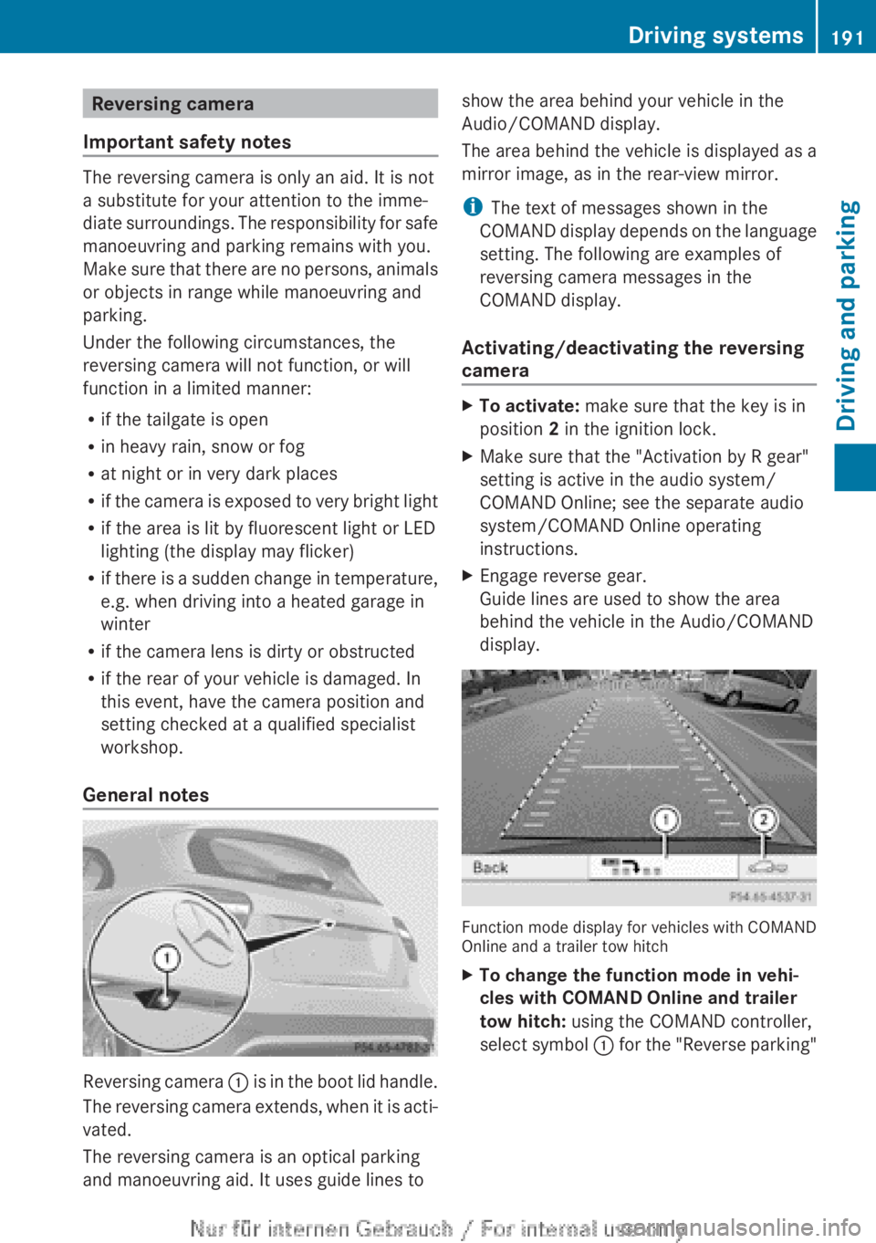 MERCEDES-BENZ A CLASS 2012 Owners Manual Reversing camera
Important safety notes The reversing camera is only an aid. It is not
a substitute for your attention to the imme-
diate
surroundings. The responsibility for safe
manoeuvring and par MERCEDES-BENZ A CLASS 2012 Owners Manual Reversing camera
Important safety notes The reversing camera is only an aid. It is not
a substitute for your attention to the imme-
diate
surroundings. The responsibility for safe
manoeuvring and par