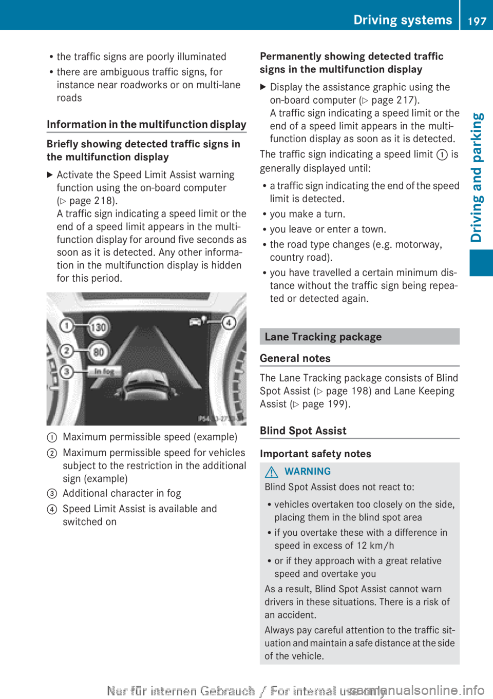 MERCEDES-BENZ A CLASS 2012 Owners Manual R
the traffic signs are poorly illuminated
R there are ambiguous traffic signs, for
instance near roadworks or on multi-lane
roads
Information
in the multifunction displayBriefly showing detected tra MERCEDES-BENZ A CLASS 2012 Owners Manual R
the traffic signs are poorly illuminated
R there are ambiguous traffic signs, for
instance near roadworks or on multi-lane
roads
Information
in the multifunction displayBriefly showing detected tra