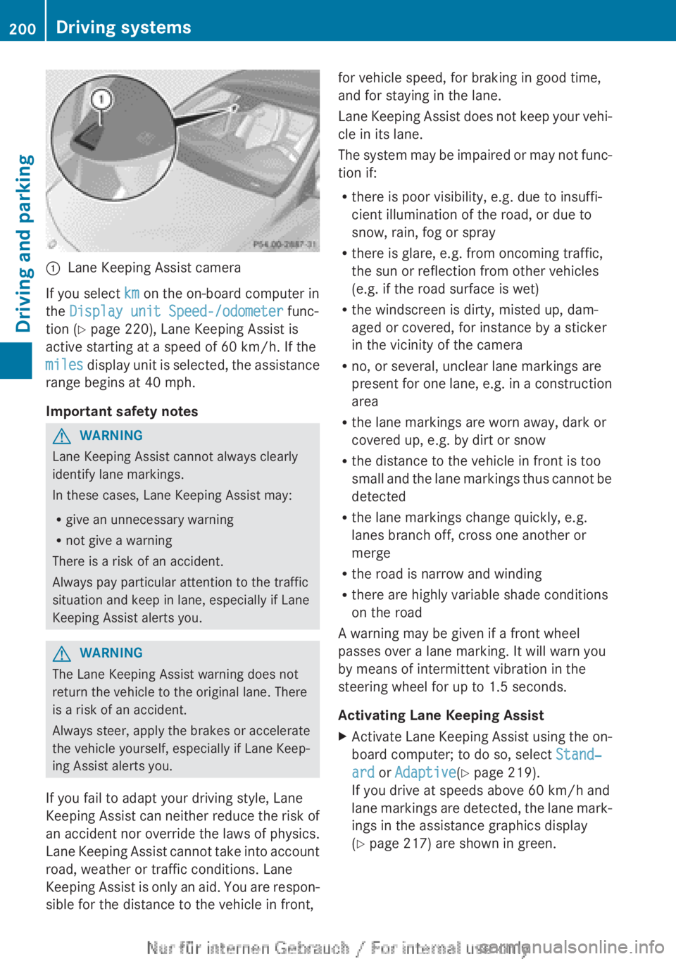 MERCEDES-BENZ A CLASS 2012 Owners Manual :
Lane Keeping Assist camera
If you select km on the on-board computer in
the Display unit Speed-/odometer func-
tion (Y page 220), Lane Keeping Assist is
active starting at a speed of 60 km/h
. If t MERCEDES-BENZ A CLASS 2012 Owners Manual :
Lane Keeping Assist camera
If you select km on the on-board computer in
the Display unit Speed-/odometer func-
tion (Y page 220), Lane Keeping Assist is
active starting at a speed of 60 km/h
. If t