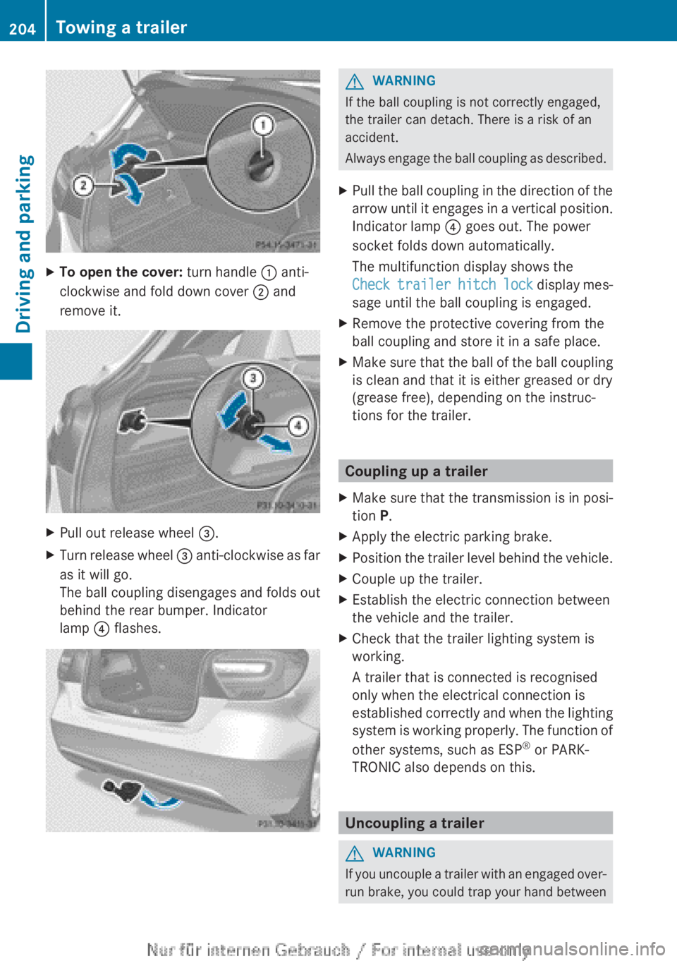 MERCEDES-BENZ A CLASS 2012 Owners Manual X
To open the cover: turn handle : anti-
clockwise and fold down cover ; and
remove it. X
Pull out release wheel =.
X Turn release wheel = anti-clockwise as far
as it will go.
The ball coupling di MERCEDES-BENZ A CLASS 2012 Owners Manual X
To open the cover: turn handle : anti-
clockwise and fold down cover ; and
remove it. X
Pull out release wheel =.
X Turn release wheel = anti-clockwise as far
as it will go.
The ball coupling di