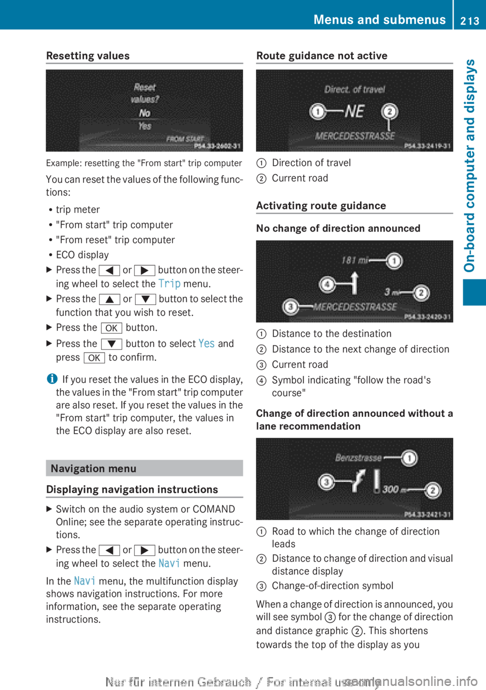 MERCEDES-BENZ A CLASS 2012 Owners Manual Resetting values
Example: resetting the "From start" trip computer
You
can reset the values of the following func-
tions:
R trip meter
R "From start" trip computer
R "From reset MERCEDES-BENZ A CLASS 2012 Owners Manual Resetting values
Example: resetting the "From start" trip computer
You
can reset the values of the following func-
tions:
R trip meter
R "From start" trip computer
R "From reset