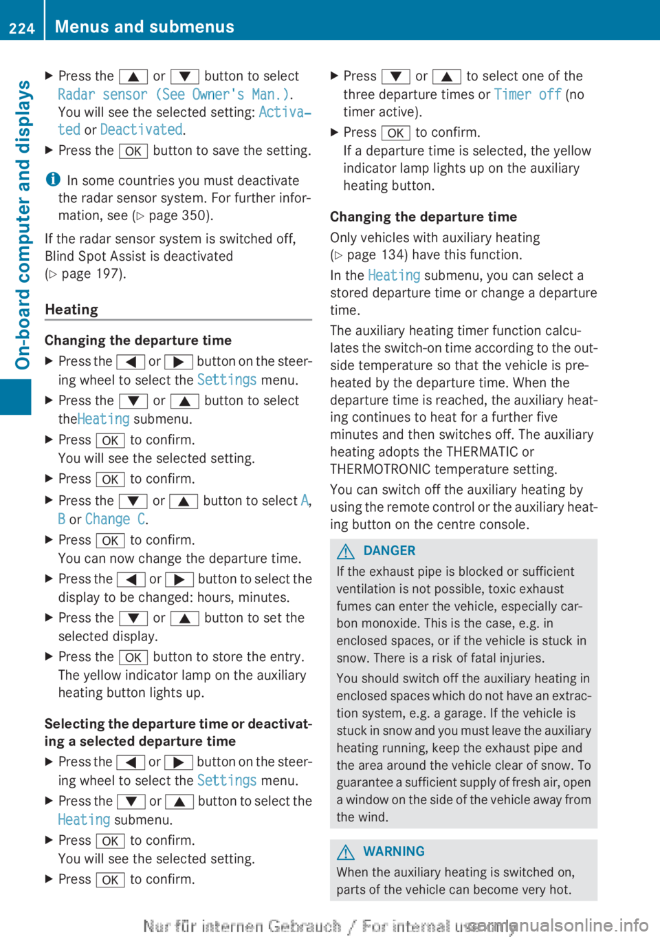 MERCEDES-BENZ A CLASS 2012 Owners Manual X
Press the 9 or : button to select
Radar sensor (See Owner's Man.).
You will see the selected setting: Activa‐
ted or Deactivated.
X Press the a button to save the setting.
i In some countries MERCEDES-BENZ A CLASS 2012 Owners Manual X
Press the 9 or : button to select
Radar sensor (See Owner's Man.).
You will see the selected setting: Activa‐
ted or Deactivated.
X Press the a button to save the setting.
i In some countries