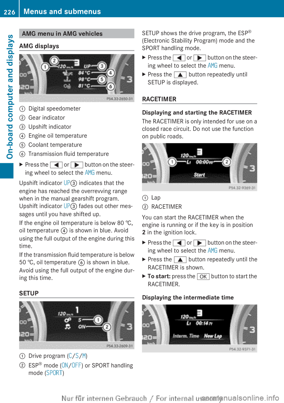 MERCEDES-BENZ A CLASS 2012 Owners Manual AMG menu in AMG vehicles
AMG displays :
Digital speedometer
; Gear indicator
= Upshift indicator
? Engine oil temperature
A Coolant temperature
B Transmission fluid temperature
X Press the = or ; bu MERCEDES-BENZ A CLASS 2012 Owners Manual AMG menu in AMG vehicles
AMG displays :
Digital speedometer
; Gear indicator
= Upshift indicator
? Engine oil temperature
A Coolant temperature
B Transmission fluid temperature
X Press the = or ; bu