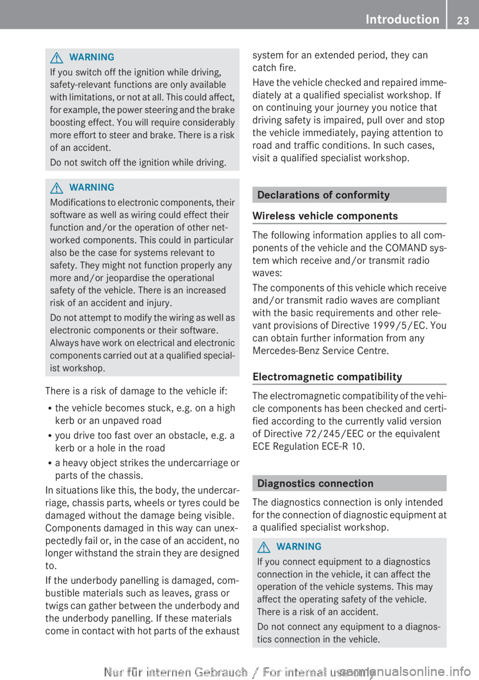 MERCEDES-BENZ A CLASS 2012 Owners Manual G
WARNING
If you switch off the ignition while driving,
safety-relevant functions are only available
with
limitations, or not at all. This could affect,
for example, the power steering and the brake
MERCEDES-BENZ A CLASS 2012 Owners Manual G
WARNING
If you switch off the ignition while driving,
safety-relevant functions are only available
with
limitations, or not at all. This could affect,
for example, the power steering and the brake
