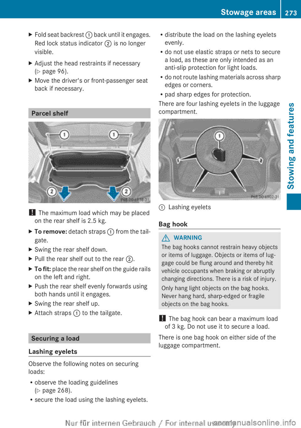 MERCEDES-BENZ A CLASS 2012  Owners Manual X
Fold seat backrest  :  back until it engages.
Red lock status indicator ; is no longer
visible.
X Adjust the head restraints if necessary
(Y page 96).
X Move the driver's or front-passenger seat