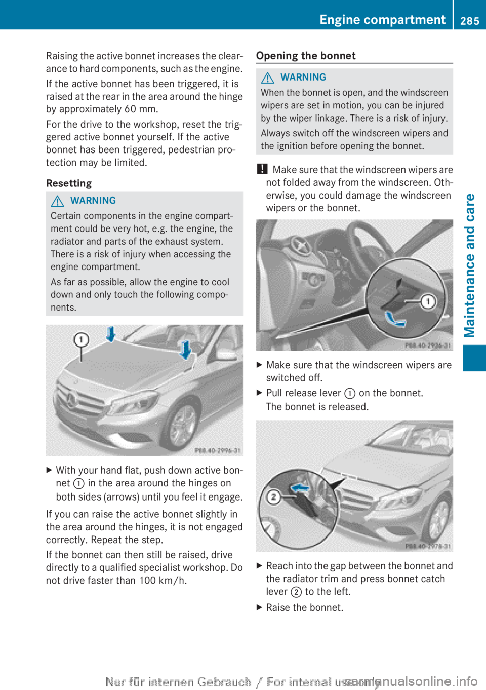 MERCEDES-BENZ A CLASS 2012  Owners Manual Raising the active bonnet increases the clear-
ance 
to hard components, such as the engine.
If the active bonnet has been triggered, it is
raised at the rear in the area around the hinge
by approxima