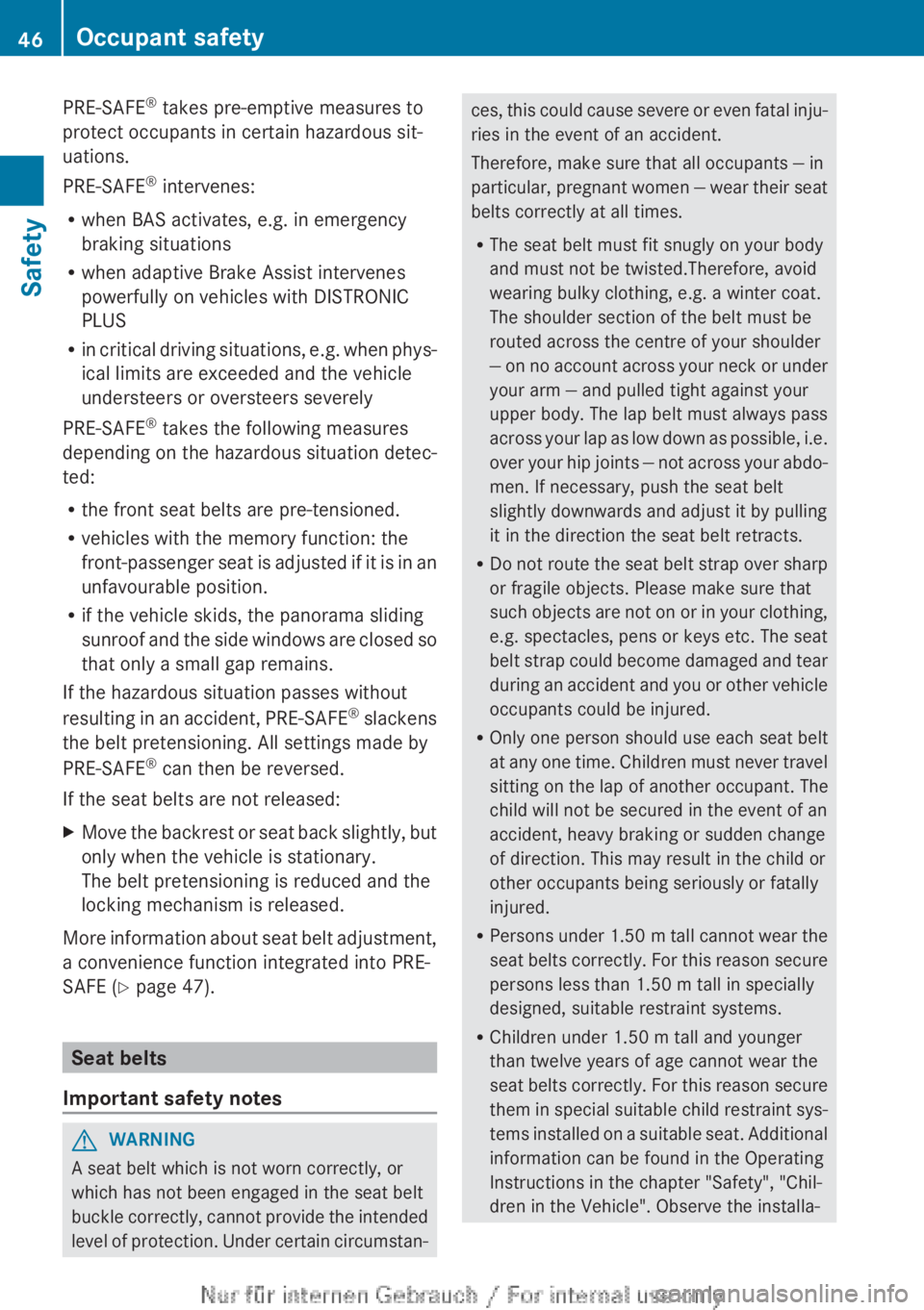 MERCEDES-BENZ A CLASS 2012 Service Manual PRE-SAFE
®
takes pre-emptive measures to
protect occupants in certain hazardous sit-
uations.
PRE-SAFE ®
intervenes:
R when BAS activates, e.g. in emergency
braking situations
R when adaptive Brak MERCEDES-BENZ A CLASS 2012 Service Manual PRE-SAFE
®
takes pre-emptive measures to
protect occupants in certain hazardous sit-
uations.
PRE-SAFE ®
intervenes:
R when BAS activates, e.g. in emergency
braking situations
R when adaptive Brak