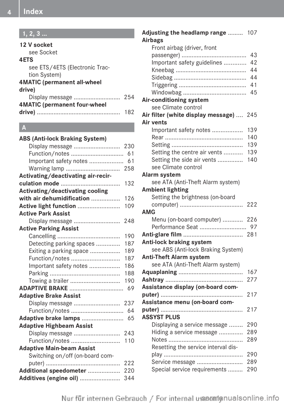 MERCEDES-BENZ A CLASS 2012 Owners Manual 1, 2, 3 ...
12 V socket see Socket
4ETS
see ETS/4ETS (Electronic Trac-
tion System)
4MATIC (permanent all-w MERCEDES-BENZ A CLASS 2012 Owners Manual 1, 2, 3 ...
12 V socket see Socket
4ETS
see ETS/4ETS (Electronic Trac-
tion System)
4MATIC (permanent all-w