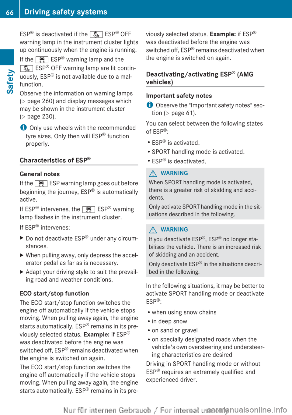MERCEDES-BENZ A CLASS 2012 Owners Manual ESP
®
is deactivated if the å ESP®
OFF
warning lamp in the instrument cluster lights
up continuously when the engine is running.
If the ÷ ESP ®
warning lamp and the
å ESP ®
OFF warning l MERCEDES-BENZ A CLASS 2012 Owners Manual ESP
®
is deactivated if the å ESP®
OFF
warning lamp in the instrument cluster lights
up continuously when the engine is running.
If the ÷ ESP ®
warning lamp and the
å ESP ®
OFF warning l