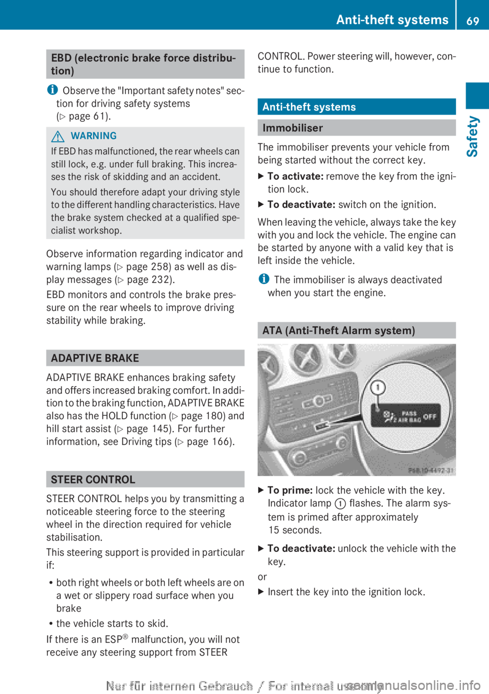 MERCEDES-BENZ A CLASS 2012 Manual PDF EBD (electronic brake force distribu-
tion)
i Observe 
the "Important safety notes" sec-
tion for driving safety systems
(Y page 61). G
WARNING
If EBD has malfunctioned, the rear wheels can
st
