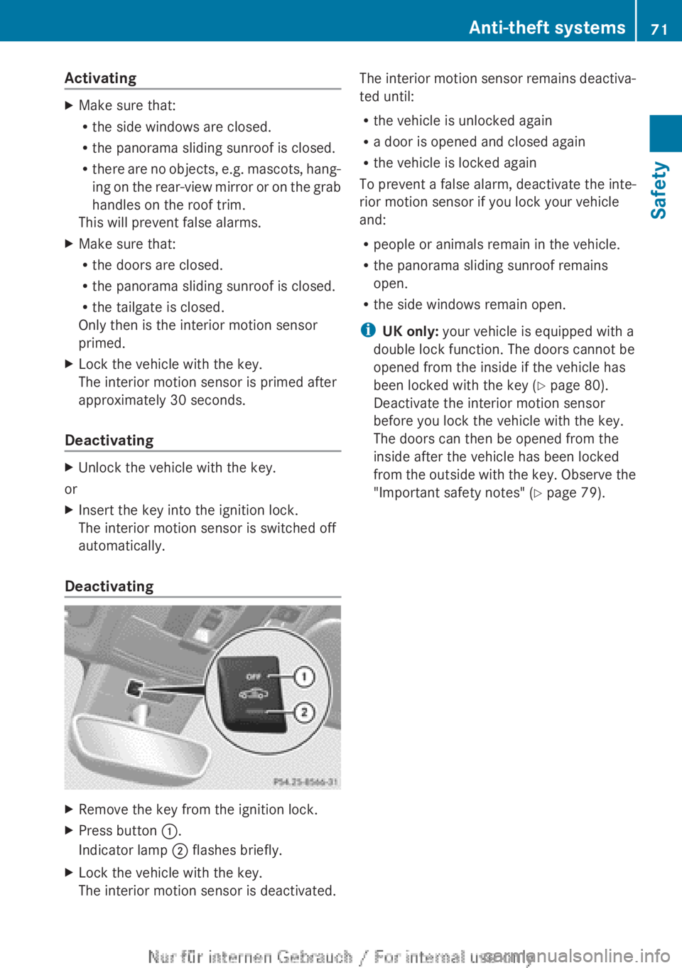 MERCEDES-BENZ A CLASS 2012 Manual PDF Activating
X
Make sure that:
R
the side windows are closed.
R the panorama sliding sunroof is closed.
R there 
are no objects, e.g. mascots, hang-
ing on the rear-view mirror or on the grab
handles on