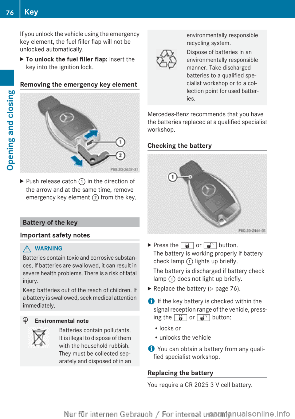 MERCEDES-BENZ A CLASS 2012 Manual PDF If you unlock the vehicle using the emergency
key element, the fuel filler flap will not be
unlocked automatically.
X
To unlock the fuel filler flap:  insert the
key into the ignition lock.
Removing t