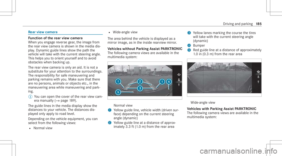 MERCEDES-BENZ A CLASS 2022 Owners Manual Re
ar vie wcamer a Fu
nction ofthere ar vie wcamer a
When youen gage reve rsege ar,th eimag efrom
th ere ar vie wcam erais sho wninthemedia dis‐
pla y.Dyna micguide lines showthepat hth e
ve hicle w MERCEDES-BENZ A CLASS 2022 Owners Manual Re
ar vie wcamer a Fu
nction ofthere ar vie wcamer a
When youen gage reve rsege ar,th eimag efrom
th ere ar vie wcam erais sho wninthemedia dis‐
pla y.Dyna micguide lines showthepat hth e
ve hicle w