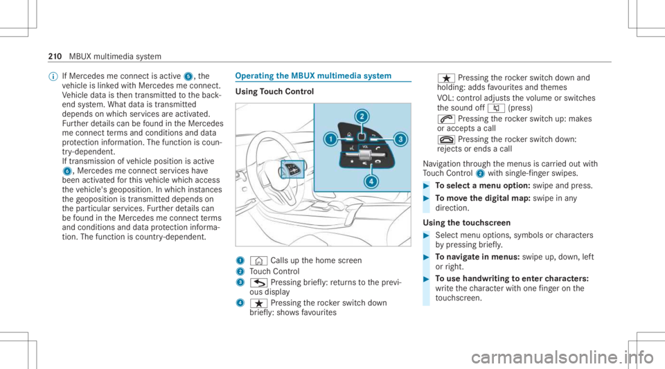 MERCEDES-BENZ A CLASS 2022 Owners Manual %
IfMer cedes meconnect isactiv e5, the
ve hicle islink edwithMer cedes meconn ect.
Ve hicle datais then transmit tedto thebac k-
end system. What datais tra nsmit ted
depends onwhic hser vices areact MERCEDES-BENZ A CLASS 2022 Owners Manual %
IfMer cedes meconnect isactiv e5, the
ve hicle islink edwithMer cedes meconn ect.
Ve hicle datais then transmit tedto thebac k-
end system. What datais tra nsmit ted
depends onwhic hser vices areact