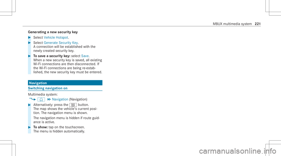 MERCEDES-BENZ A CLASS 2022 Owners Manual Gene
ratin gane wse cur itykey #
Select Veh icleHotsp ot. #
Select Genera teSecu rityKey.
A connecti onwillbe established withth e
ne wly crea tedsecur itykey. #
Tosave asec urity key:select Save.
Whe MERCEDES-BENZ A CLASS 2022 Owners Manual Gene
ratin gane wse cur itykey #
Select Veh icleHotsp ot. #
Select Genera teSecu rityKey.
A connecti onwillbe established withth e
ne wly crea tedsecur itykey. #
Tosave asec urity key:select Save.
Whe