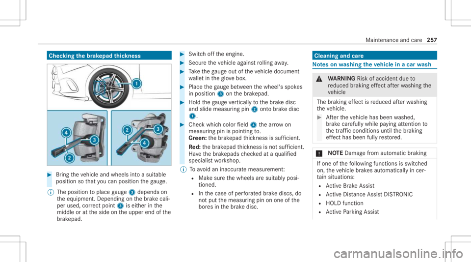MERCEDES-BENZ A CLASS 2022 Owners Manual Chec
kingthebr ak epa dth ickness #
Bring theve hicle andwheels intoasuit able
position sothat youcan positionth ega ug e.
% The positionto place gaug e3 depen dson
th eeq uipment. Dependingonthebr ak MERCEDES-BENZ A CLASS 2022 Owners Manual Chec
kingthebr ak epa dth ickness #
Bring theve hicle andwheels intoasuit able
position sothat youcan positionth ega ug e.
% The positionto place gaug e3 depen dson
th eeq uipment. Dependingonthebr ak