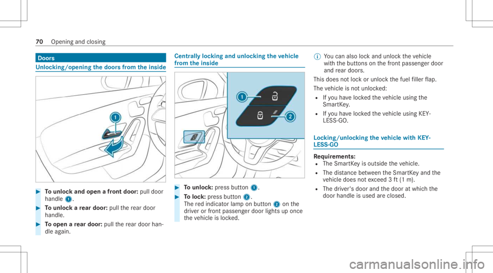 MERCEDES-BENZ A CLASS 2022 Manual PDF Door
s Un
loc king/opening thedoor sfrom theinsid e #
Tounlo ckand open afront door :pul ldoor
handl e1. #
Tounlo ckare ar door :pul lth ere ar door
han dle. #
Toopen are ar door :pul lth ere ar door 