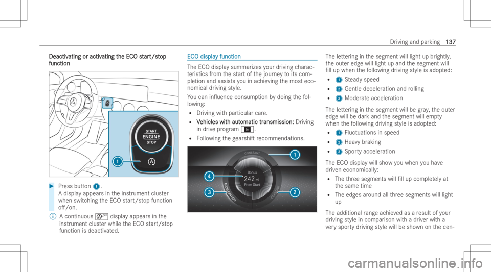 MERCEDES-BENZ A CLASS 2023  Owners Manual DeactivDeactiv
atingoractiv ating
oractiv ating t ating
the EC he
ECOst O
star ar
t/s t t/s
top op
funct ion funct
ion #
Press button1.
A displa yappear sin theinst rument cluster
when switchingtheEC 