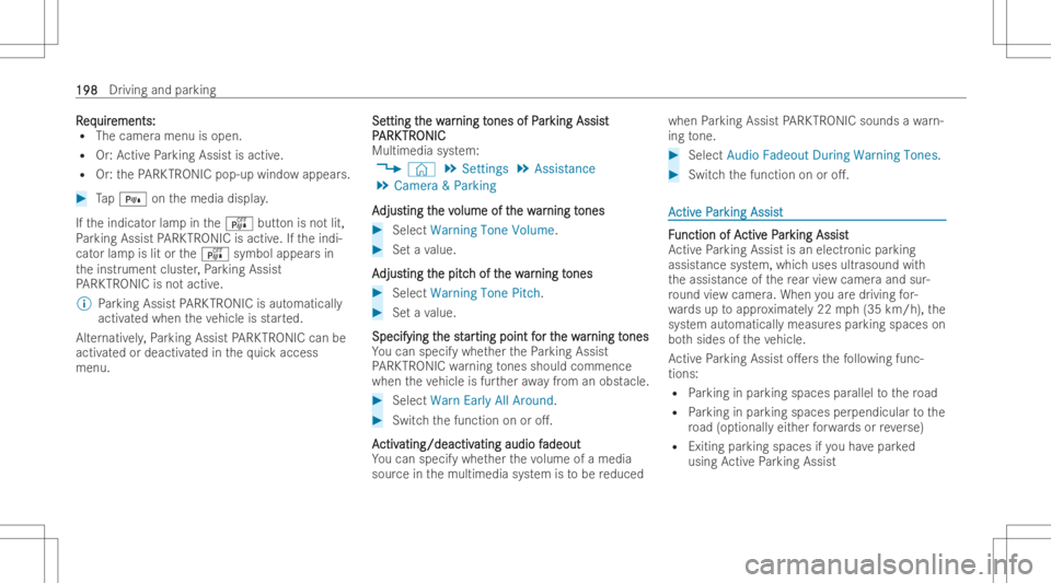 MERCEDES-BENZ A CLASS 2023 Owners Manual RR
eq eq
uir uir
ements: ements:
R The camer amenu isopen.
R Or:Ac tivePa rking Assist isactiv e.
R Or:th ePA RK TRON ICpop -up wind owappear s. #
Tap= onthemedia display.
If th eindicat orlam pin the MERCEDES-BENZ A CLASS 2023 Owners Manual RR
eq eq
uir uir
ements: ements:
R The camer amenu isopen.
R Or:Ac tivePa rking Assist isactiv e.
R Or:th ePA RK TRON ICpop -up wind owappear s. #
Tap= onthemedia display.
If th eindicat orlam pin the