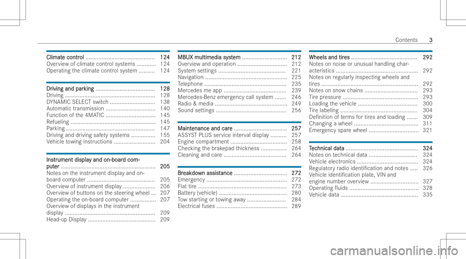 MERCEDES-BENZ A CLASS 2023  Owners Manual ClimatClimat
econtr e
contr ol ol
...... ...... ...............................1 24 124
Ov ervie wof climat econtr olsystems ............ 124
Oper ating theclimat econtr olsystem .......... 124 DrDr
i